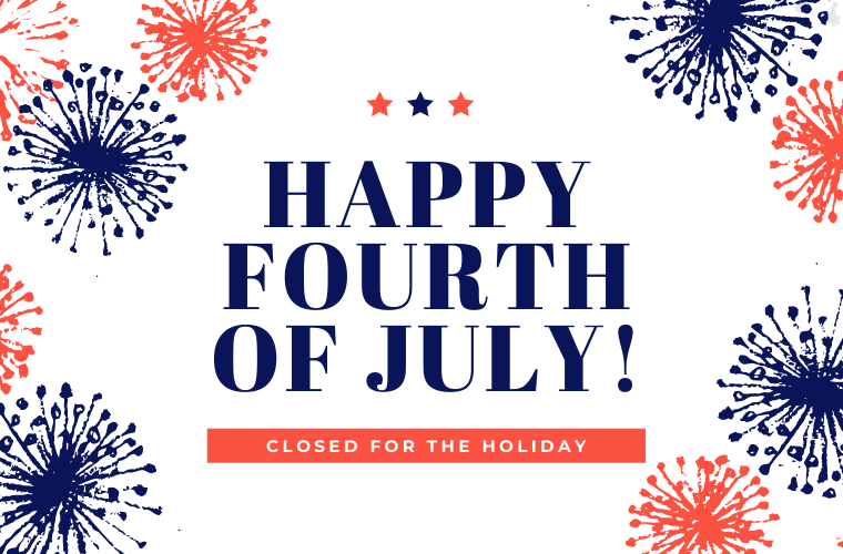 Happy Fourth of July! Closed for the holiday