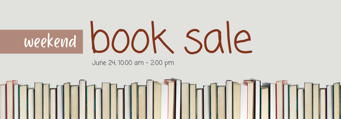 weekend book sale. June 24, 10:00 am - 2:00 pm