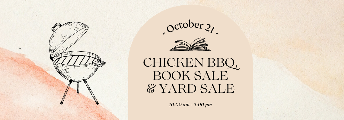 october 21. chicken bbq, book sale & yard sale. 10 am to 3 pm