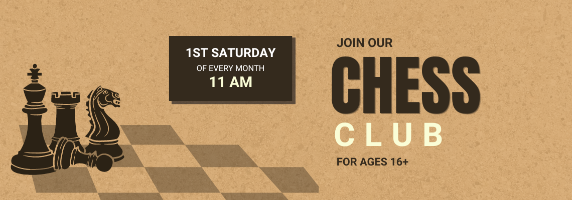 join our chess club for ages 16+. first Saturday of every month at 11 am